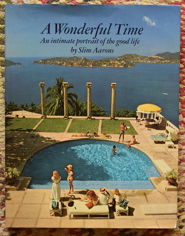 A Wonderful Time: An Intimate Portrait of the Good Life by Slim Aarons