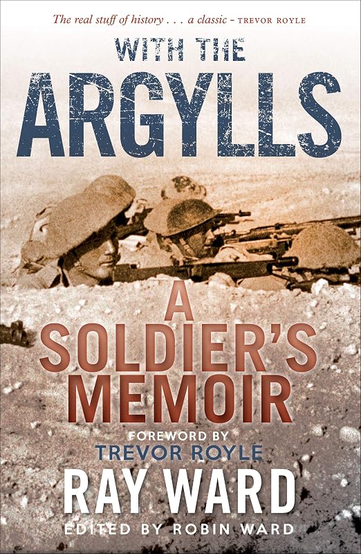 With the Argylls: A Soldier's Memoir by Ray Ward