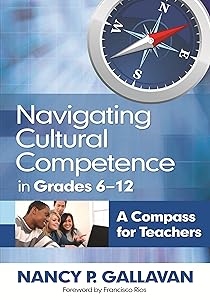 Navigating Cultural Competence in Grades 6–12: A Compass for Teachers by Nancy P. Gallavan