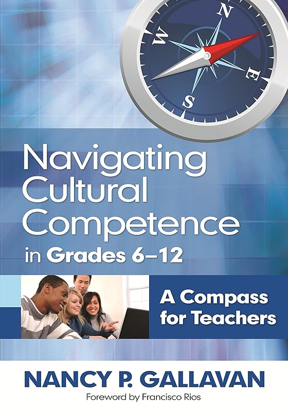 Navigating Cultural Competence in Grades 6–12: A Compass for Teachers by Nancy P. Gallavan