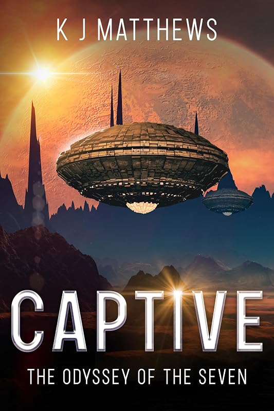 Captive: An Alien Discovery Sci-Fi Adventure (The Odyssey of the Seven Book 2) by K J Matthews