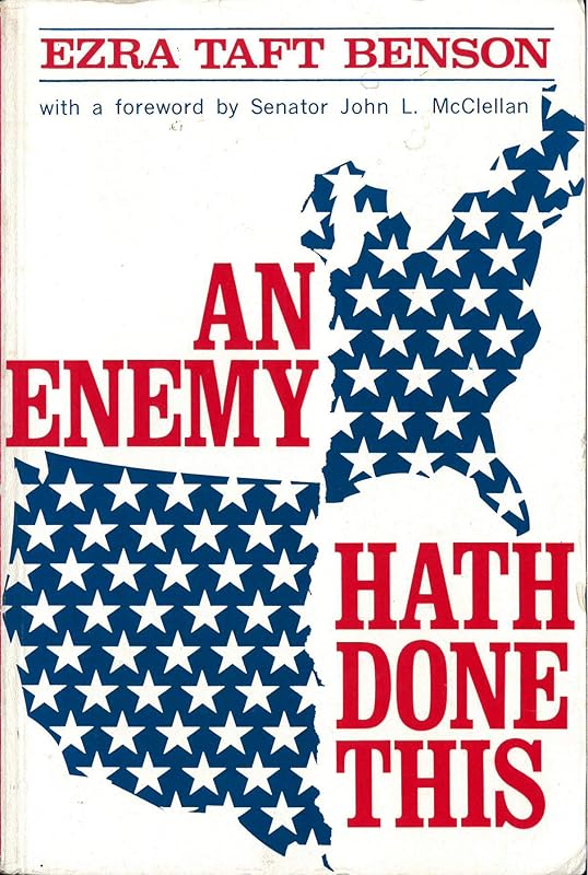 An Enemy Hath Done This by Ezra T. Benson