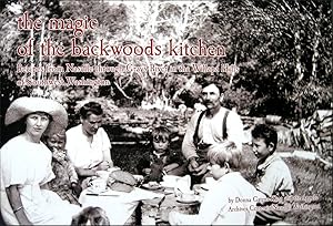 The Magic of the Backwoods Kitchen Recipes From Naselle Through Grays River in the Willapa Hills of Southwest Washington by Donna Gatens-Klint