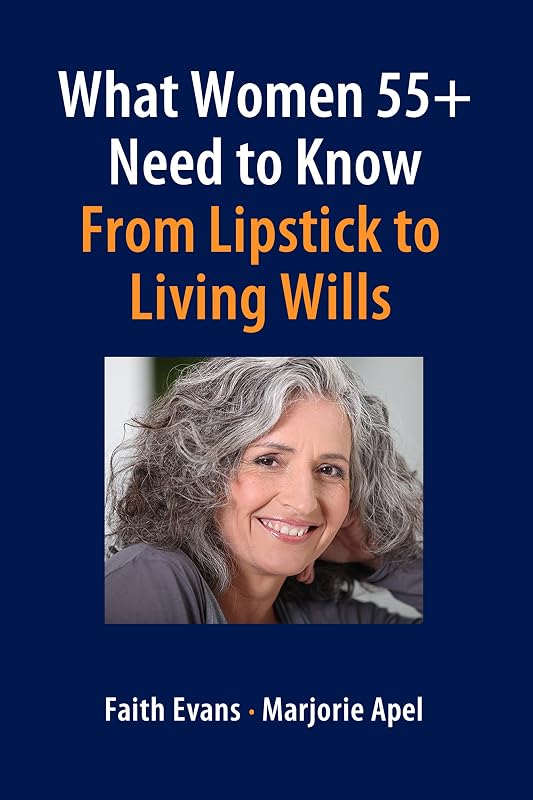 What Women 55+ Need to Know: From Lipstick to Living Wills by Faith Evans