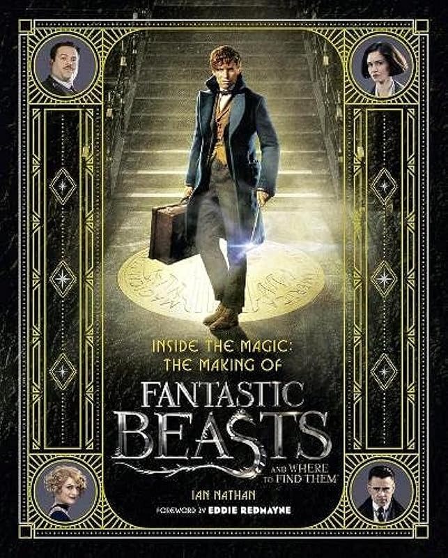 Inside the Magic: The Making of Fantastic Beasts and Where to Find Them by Ian Nathan