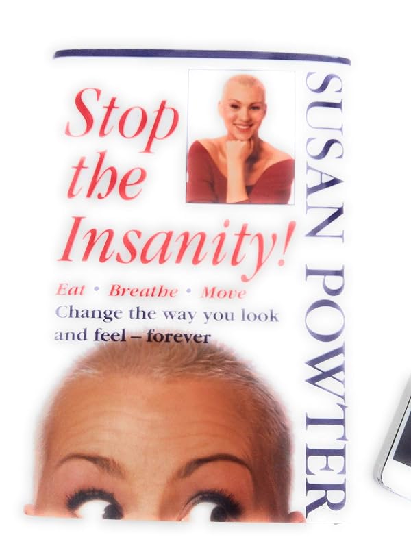 Stop the Insanity! Eat, Breathe, Move, Change the Way You Look and Feel--Forever by Susan Powter
