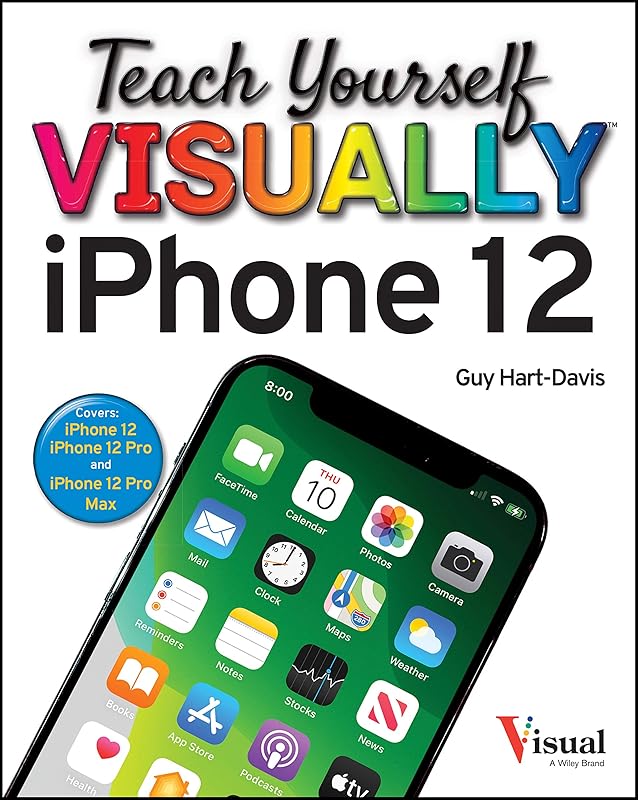 Teach Yourself Visually Iphone 12: 12 Pro, and 12 Pro Max by Guy Hart-Davis