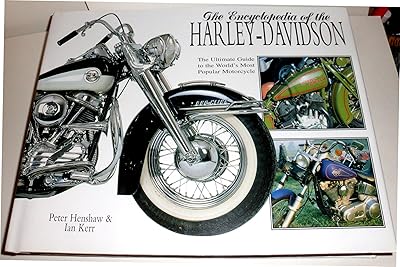 Encyclopedia of the Harley Davidson: The Ultimate Guide to the World's Most Popular Motorcycle