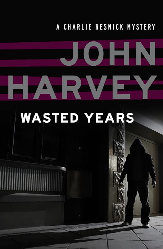 Wasted Years (The Charlie Resnick Mysteries Book 5) by John Harvey