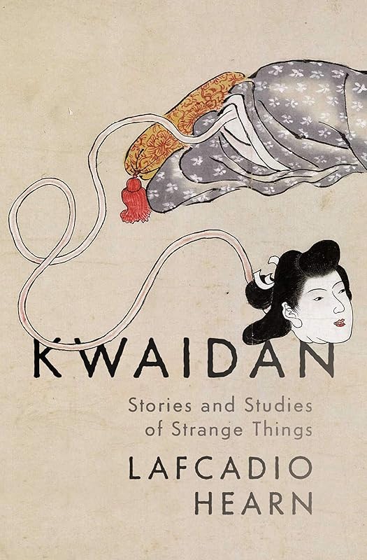 Kwaidan: Stories and Studies of Strange Things by Lafcadio Hearn