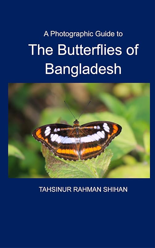 A Photographic Guide to The Butterflies of Bangladesh by Tahsinur Rahman Shihan