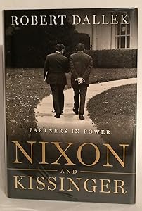 Nixon and Kissinger: Partners in Power by Robert Dallek