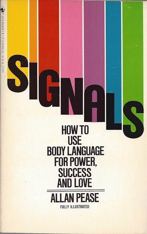 Signals: How to Use Body Language for Power, Success and Love (Fully Illustrated) by Allan Pease
