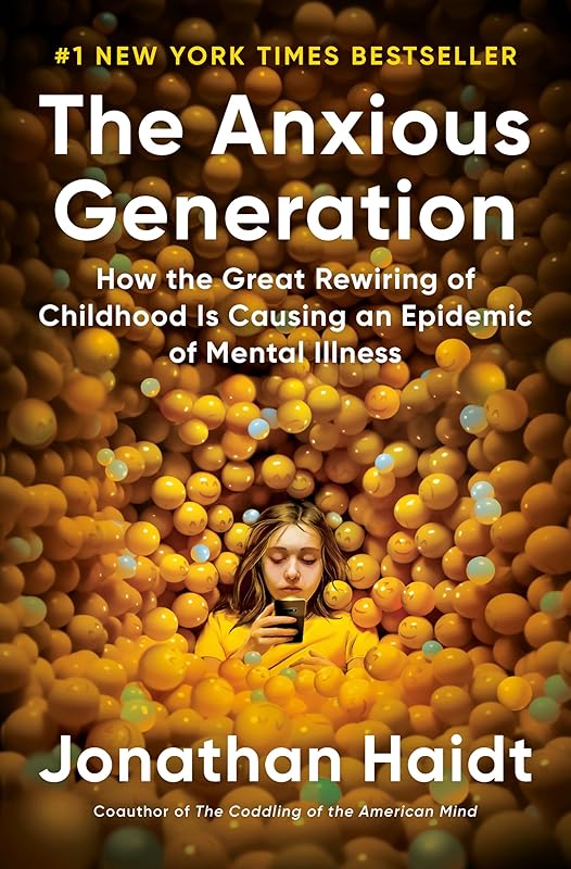 The Anxious Generation: How the Great Rewiring of Childhood Is Causing an Epidemic of Mental Illness by Jonathan Haidt