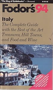 Italy '94: The Complete Guide with the Best of the Art Treasures, Hill Towns, and Food and Wine by Fodor's