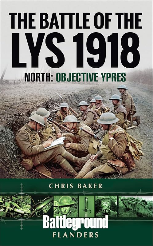 The Battle of the Lys, 1918: South: Objective Ypres (Battleground Books: Pre WWI) by Chris Baker