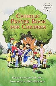 Catholic Prayer Book for Children by Julianne M Will