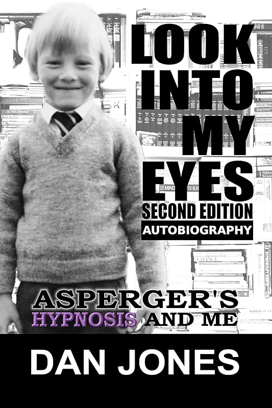 Look Into My Eyes: Asperger's, Hypnosis and Me by Dan Jones