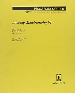 Imaging Spectrometry VI: 31 July-2 August, 2000, San Diego, USA (Proceedings of Spie--The International Society for Optical Engineering, V. 4132.)