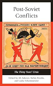 The Post-Soviet Conflicts: The Thirty Years’ Crisis