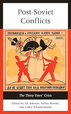 The Post-Soviet Conflicts: The Thirty Years’ Crisis