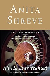 All He Ever Wanted: A Novel (Shreve, Anita)