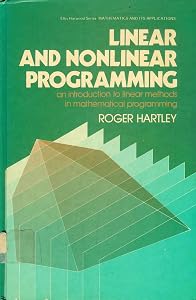 Linear and Nonlinear Programming: An Introduction to Linear Methods in Mathematical Programming by Roger Hartley