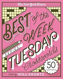 The New York Times Best of the Week Series: Tuesday Crosswords: 50 Easy Puzzles (The New York Times Crossword Puzzles)