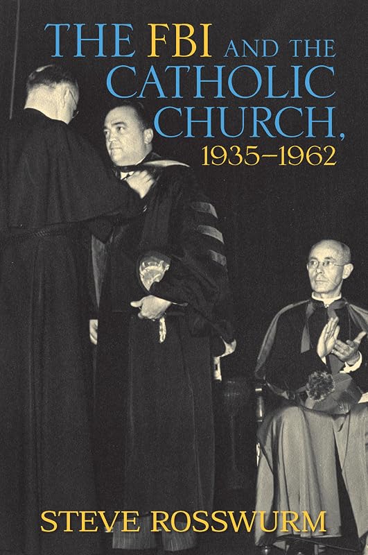 The FBI and the Catholic Church, 1935-1962 by Steve Rosswurm