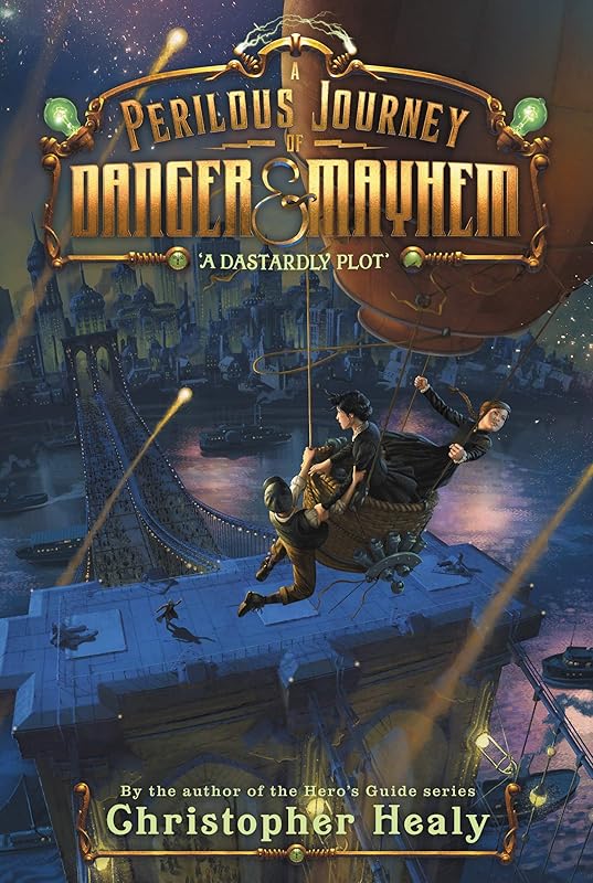 A Perilous Journey of Danger and Mayhem #1: A Dastardly Plot by Christopher Healy