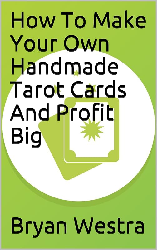 How To Make Your Own Handmade Tarot Cards And Profit Big by Bryan Westra