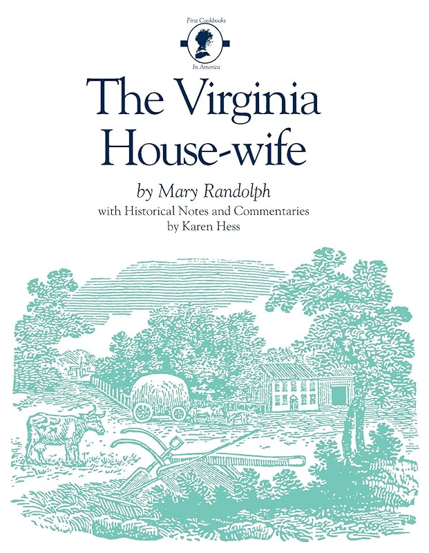The Virginia House-wife (First Cookbooks of America) by Mary Randolph