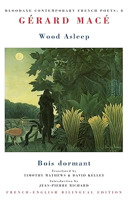 Wood asleep: Bois dormant (Bloodaxe Contemporary French Poets)