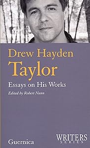 Drew Hayden Taylor: Essays of His Works (26) (Writers series) by Robert Nunn