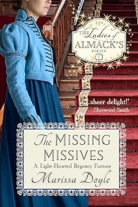 The Missing Missives: A Light-hearted Regency Fantasy: The Ladies of Almack's Book 7 by Marissa Doyle
