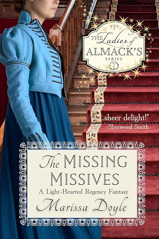 The Missing Missives: A Light-hearted Regency Fantasy: The Ladies of Almack's Book 7 by Marissa Doyle