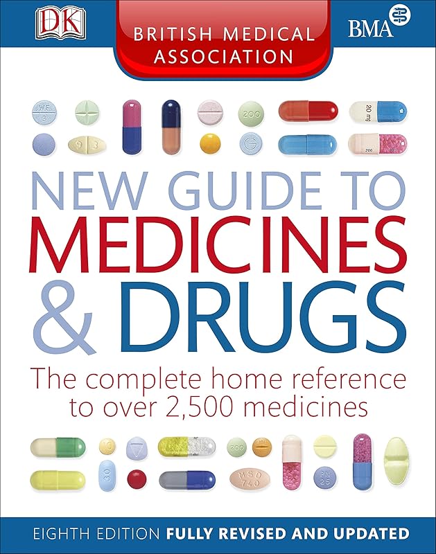 The British Medical Association New Guide to Medicines & Drugs. by Dk