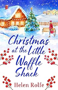 Christmas at the Little Waffle Shack: A wonderfully festive, feel-good read from Helen Rolfe (Heritage Cove Book 2)