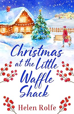 Christmas at the Little Waffle Shack: A wonderfully festive, feel-good read from Helen Rolfe (Heritage Cove Book 2)