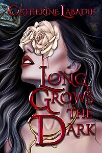 Long Grows the Dark (Fate's Fall Book 1) by Catherine Labadie
