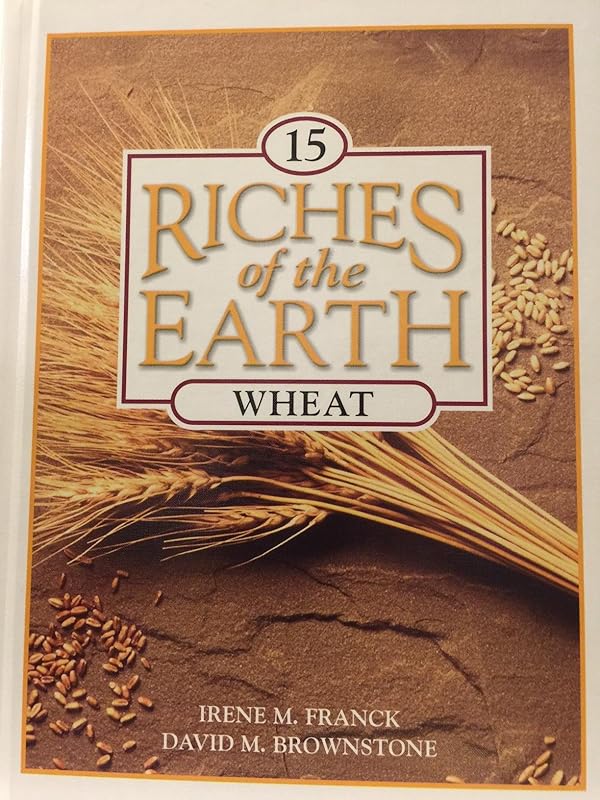 Wheat (Riches of the Earth) by Irene M. Franck