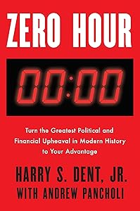 Zero Hour: Turn the Greatest Political and Financial Upheaval in Modern History to Your Advantage by Harry S. Dent
