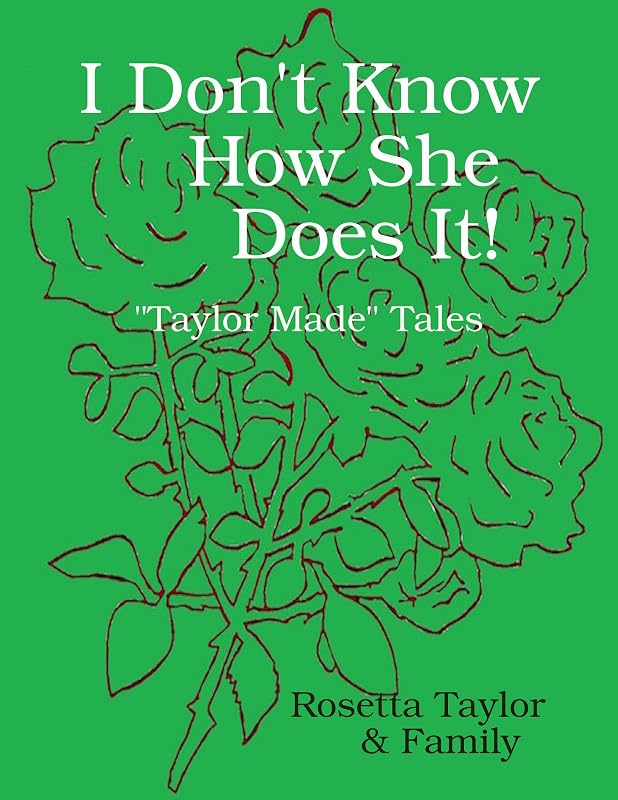 I Don't Know How She Does It! by Rosetta Taylor