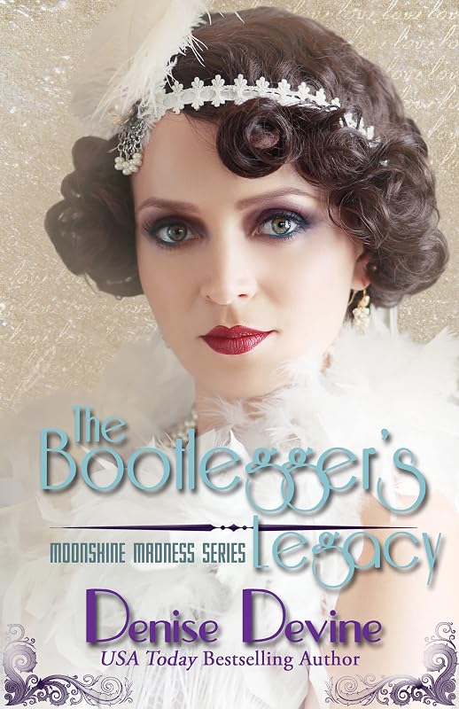 The Bootlegger's Legacy: A Sweet Historical Roaring Twenties Novel (Moonshine Madness Book 3) by Denise Devine