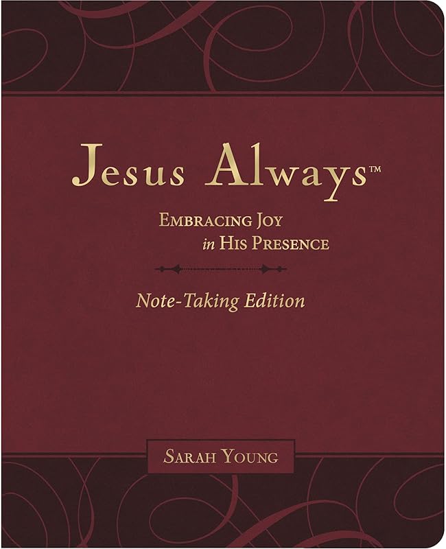 Jesus Always Note-Taking Edition, Leathersoft, Burgundy, with Full Scriptures: Embracing Joy in His Presence (a 365-Day Devotional) by Sarah Young