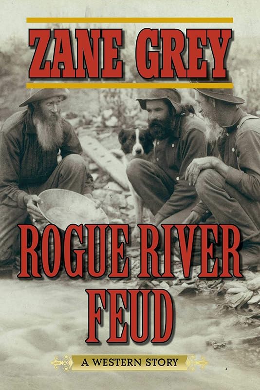 Rogue River Feud: A Western Story by Zane Grey