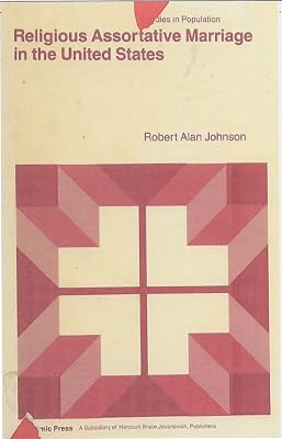 Religious assortative marriage in the United States (Studies in population)