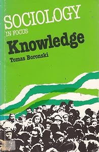 Knowledge (Sociology in Focus Series) by Tomas Boronski
