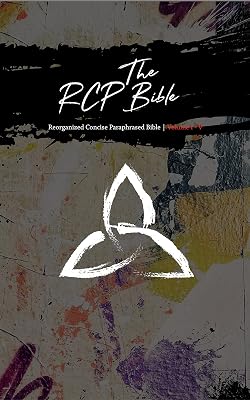The RCP Bible: Reorganized Concise Paraphrased Bible | Vol. I-V