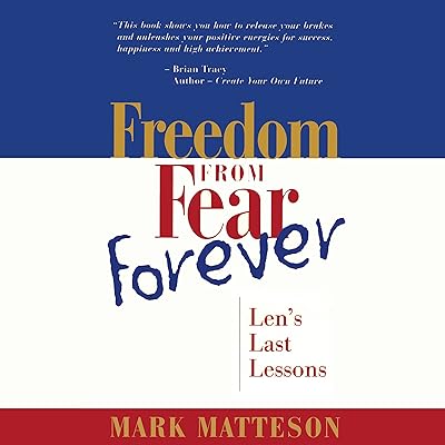 Freedom from Fear Forever: Len's Last Lessons